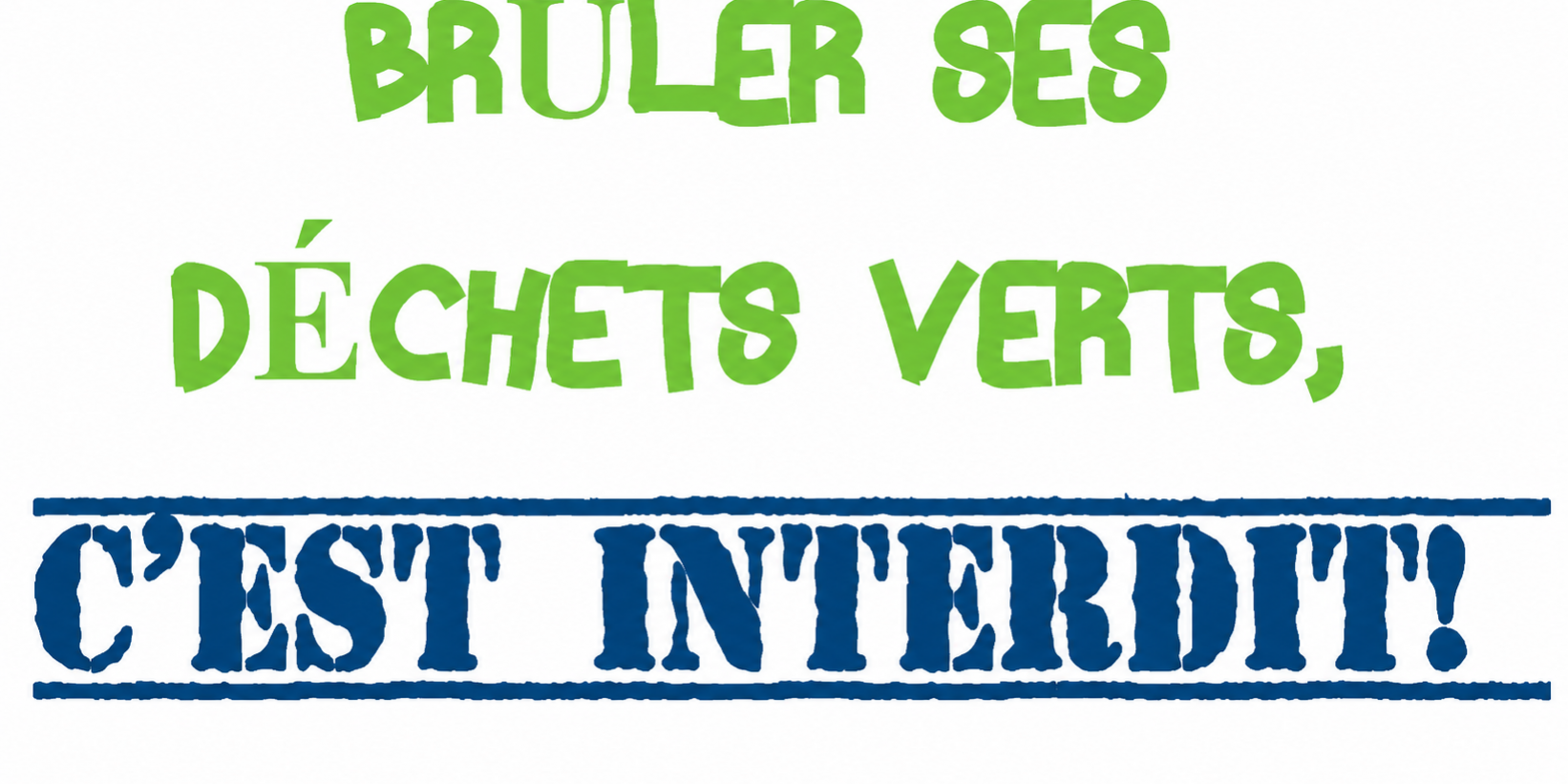 BRULER SES DECHETS VERTS C’EST INTERDIT !